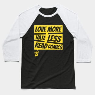 Love More. Hate Less. Read Comics. Baseball T-Shirt